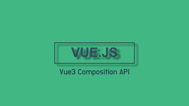 Vue3 Composition API